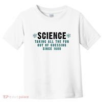 Science Taking All The Fun Out Of Guessing Since 1600 Toddler T-Shirt thumb 0
