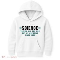 Science Taking All The Fun Out Of Guessing Since 1600 Kids Hoodie thumb 0