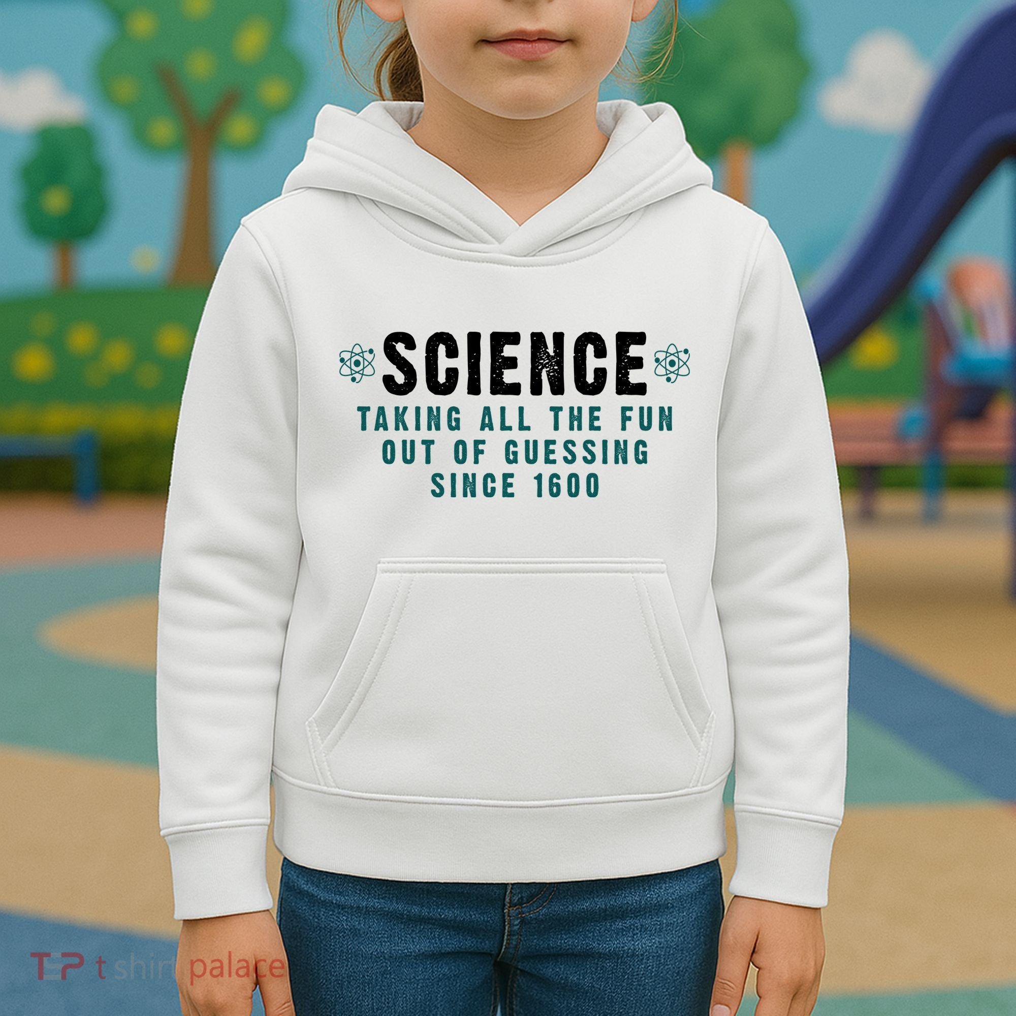 Science Taking All The Fun Out Of Guessing Since 1600 Kids Hoodie