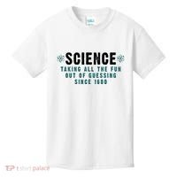 Science Taking All The Fun Out Of Guessing Since 1600 Kids T-Shirt thumb 0