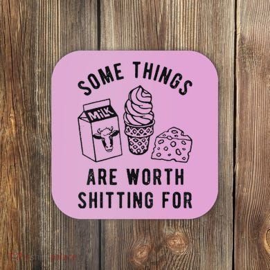 Some Things Are Worth Shitting For Coaster
