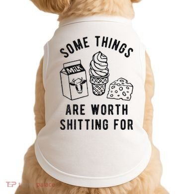 Some Things Are Worth Shitting For Doggie Tank