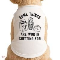 Some Things Are Worth Shitting For Doggie Tank thumb 0