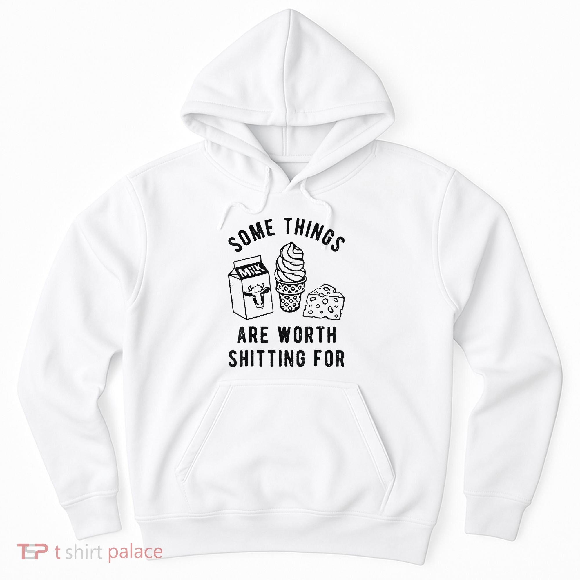 Some Things Are Worth Shitting For Hoodie