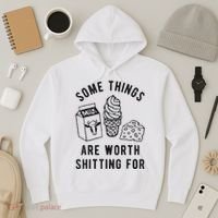 Some Things Are Worth Shitting For Hoodie thumb 3