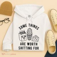 Some Things Are Worth Shitting For Hoodie thumb 4