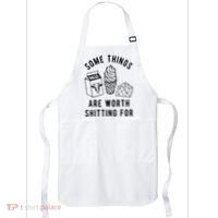 Some Things Are Worth Shitting For Apron thumb 0