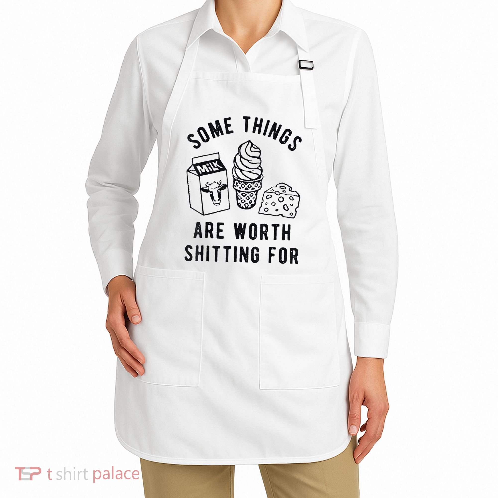 Some Things Are Worth Shitting For Apron
