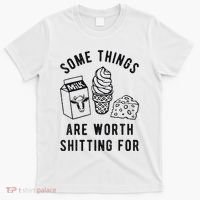 Some Things Are Worth Shitting For T-Shirt thumb 0