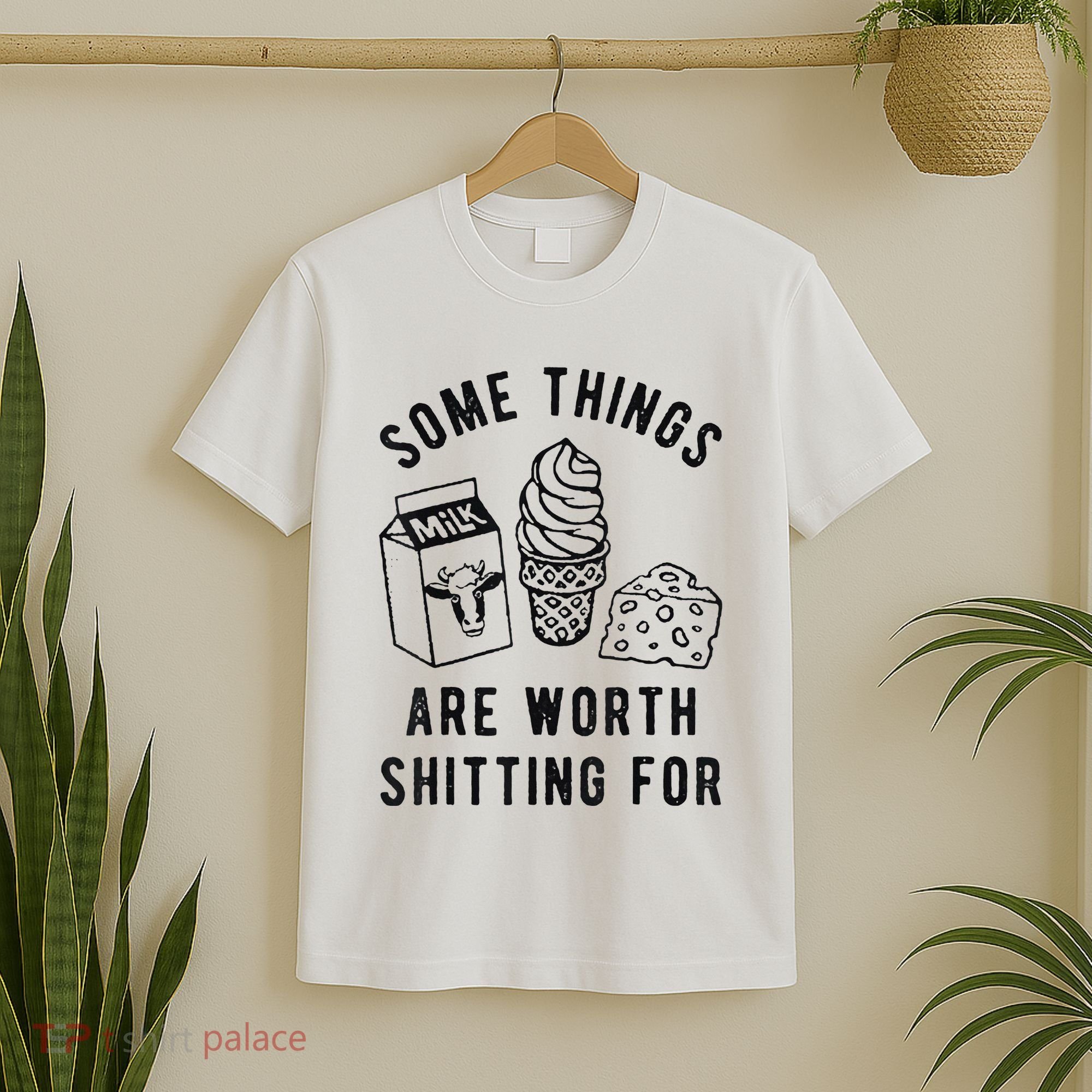 Some Things Are Worth Shitting For T-Shirt