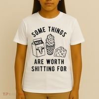 Some Things Are Worth Shitting For T-Shirt thumb 4