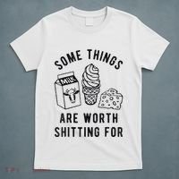 Some Things Are Worth Shitting For T-Shirt thumb 5