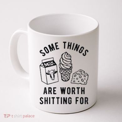 Some Things Are Worth Shitting For Coffee Mug