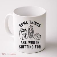 Some Things Are Worth Shitting For Coffee Mug thumb 0