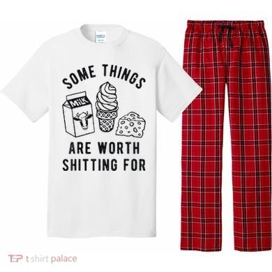 Some Things Are Worth Shitting For Pajama Set