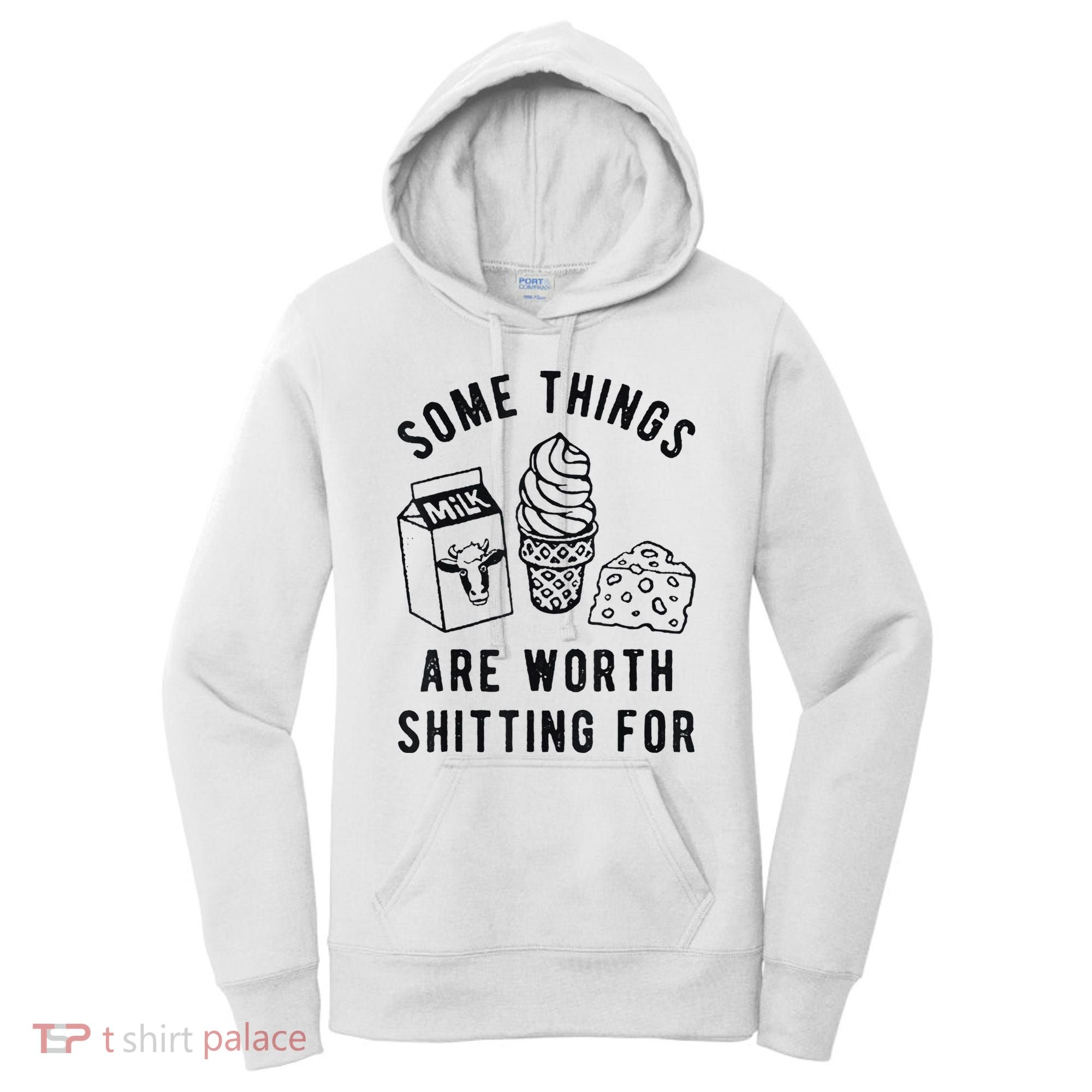 Some Things Are Worth Shitting For Women's Hoodie