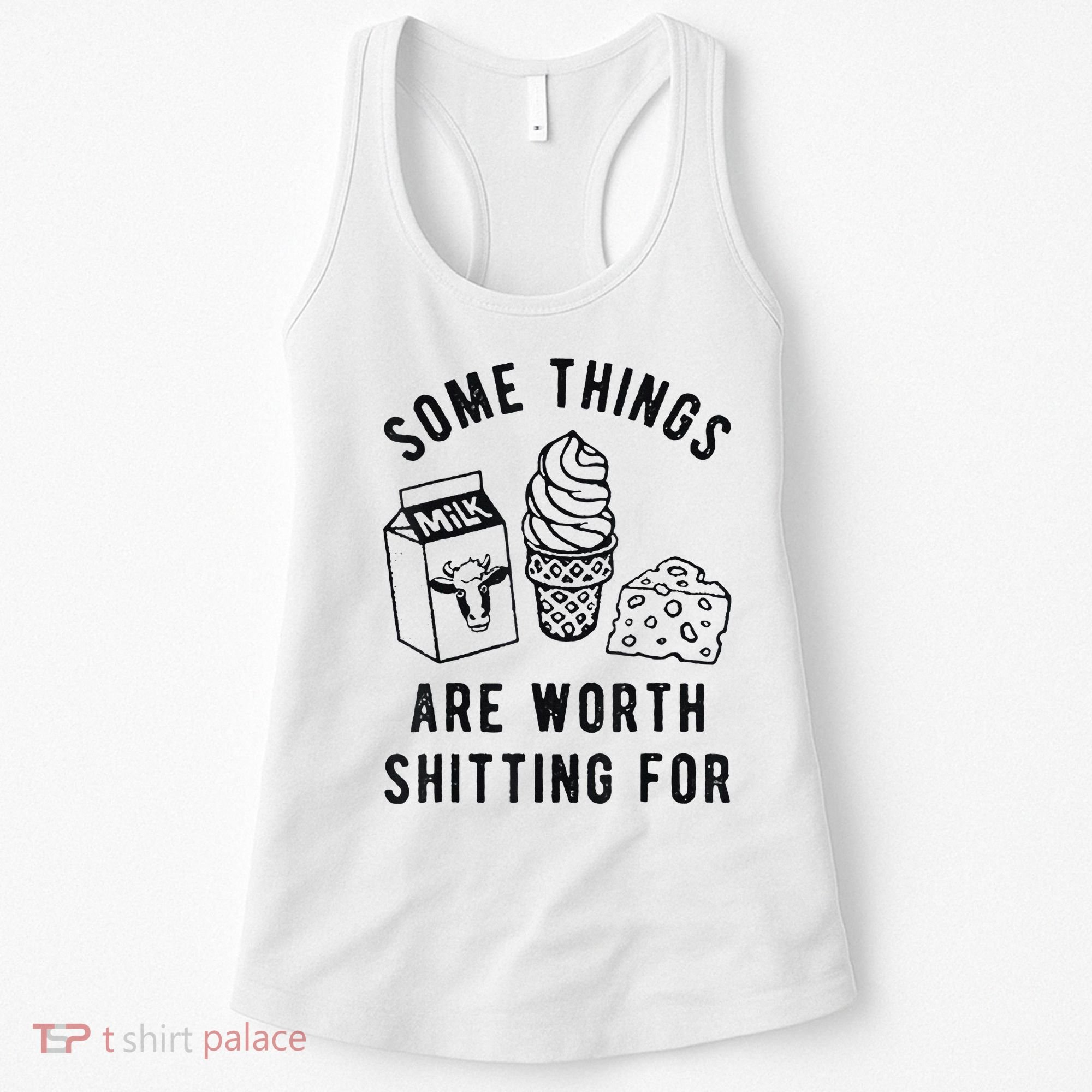 Some Things Are Worth Shitting For Women's Tank Top