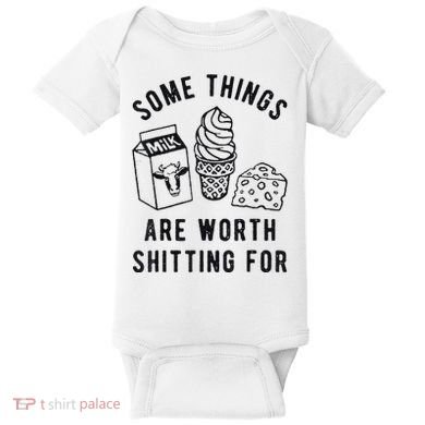 Some Things Are Worth Shitting For Baby Bodysuit
