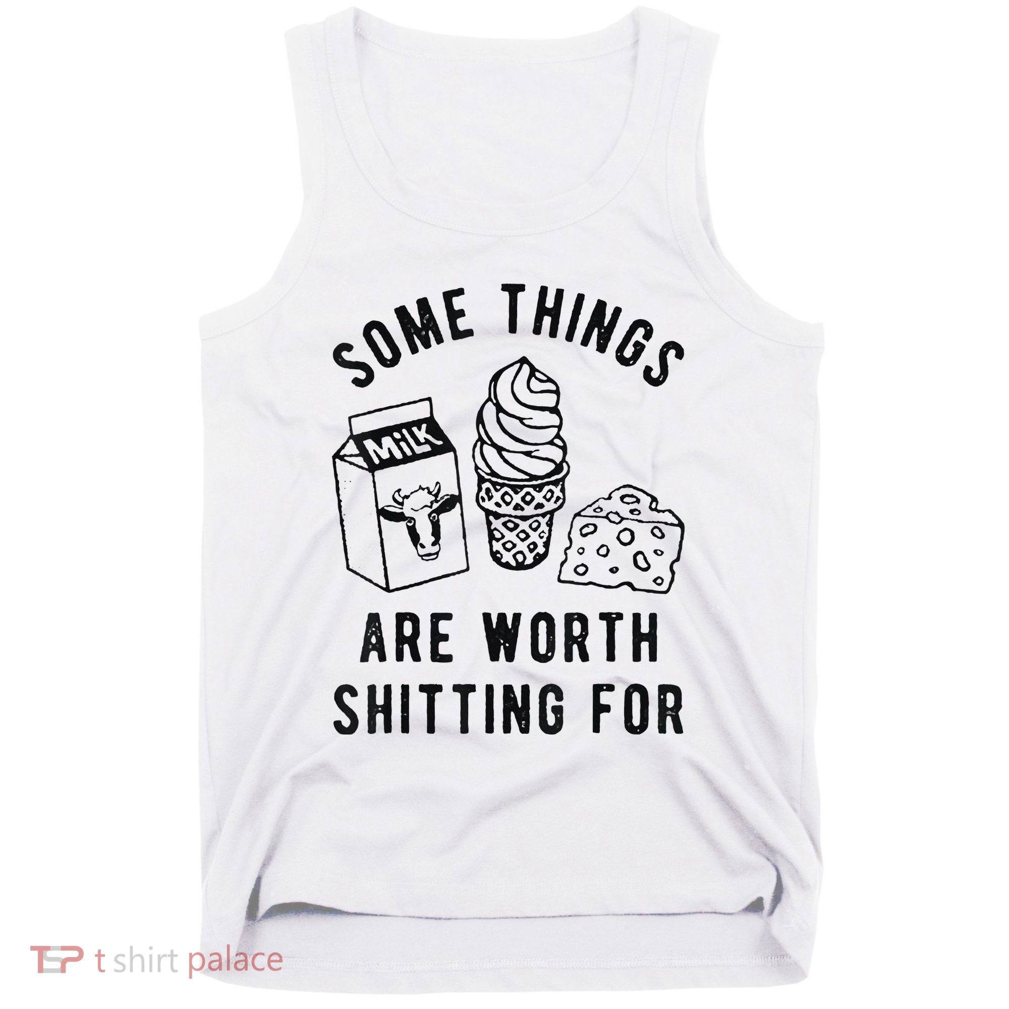 Some Things Are Worth Shitting For Tank Top