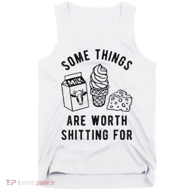 Some Things Are Worth Shitting For Tank Top