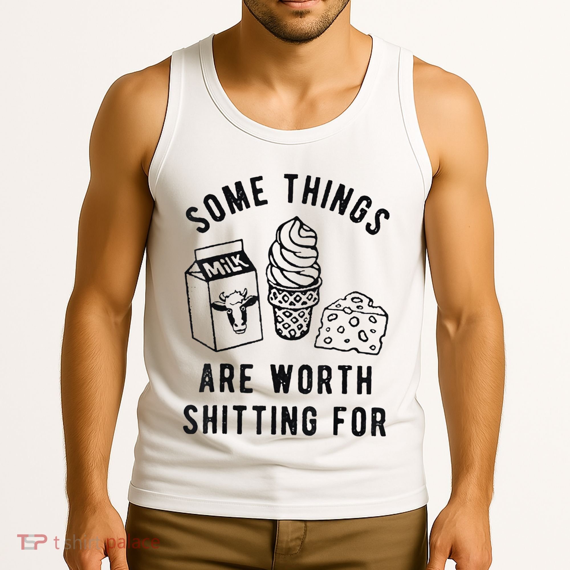 Some Things Are Worth Shitting For Tank Top