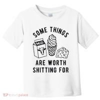 Some Things Are Worth Shitting For Toddler T-Shirt thumb 0