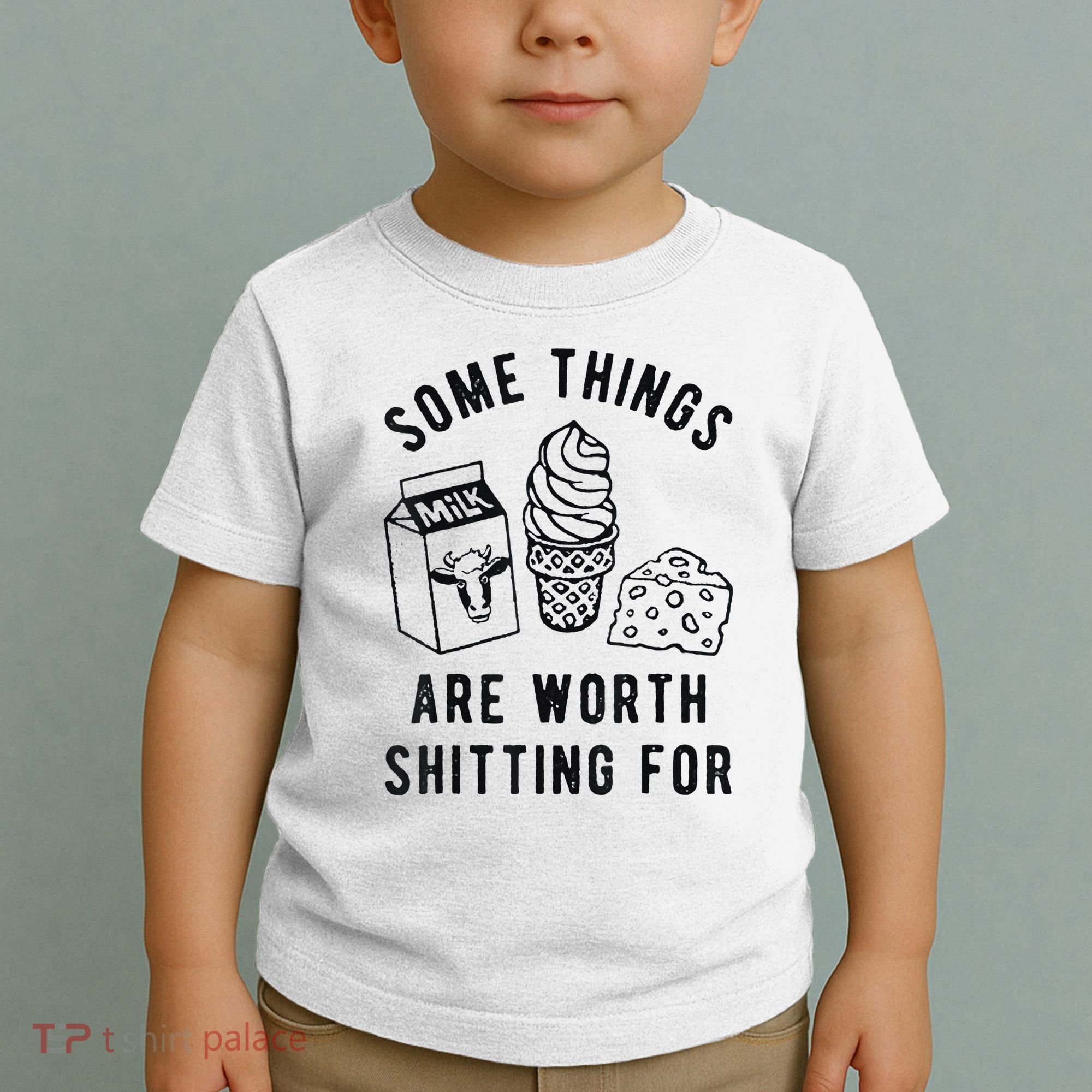 Some Things Are Worth Shitting For Toddler T-Shirt