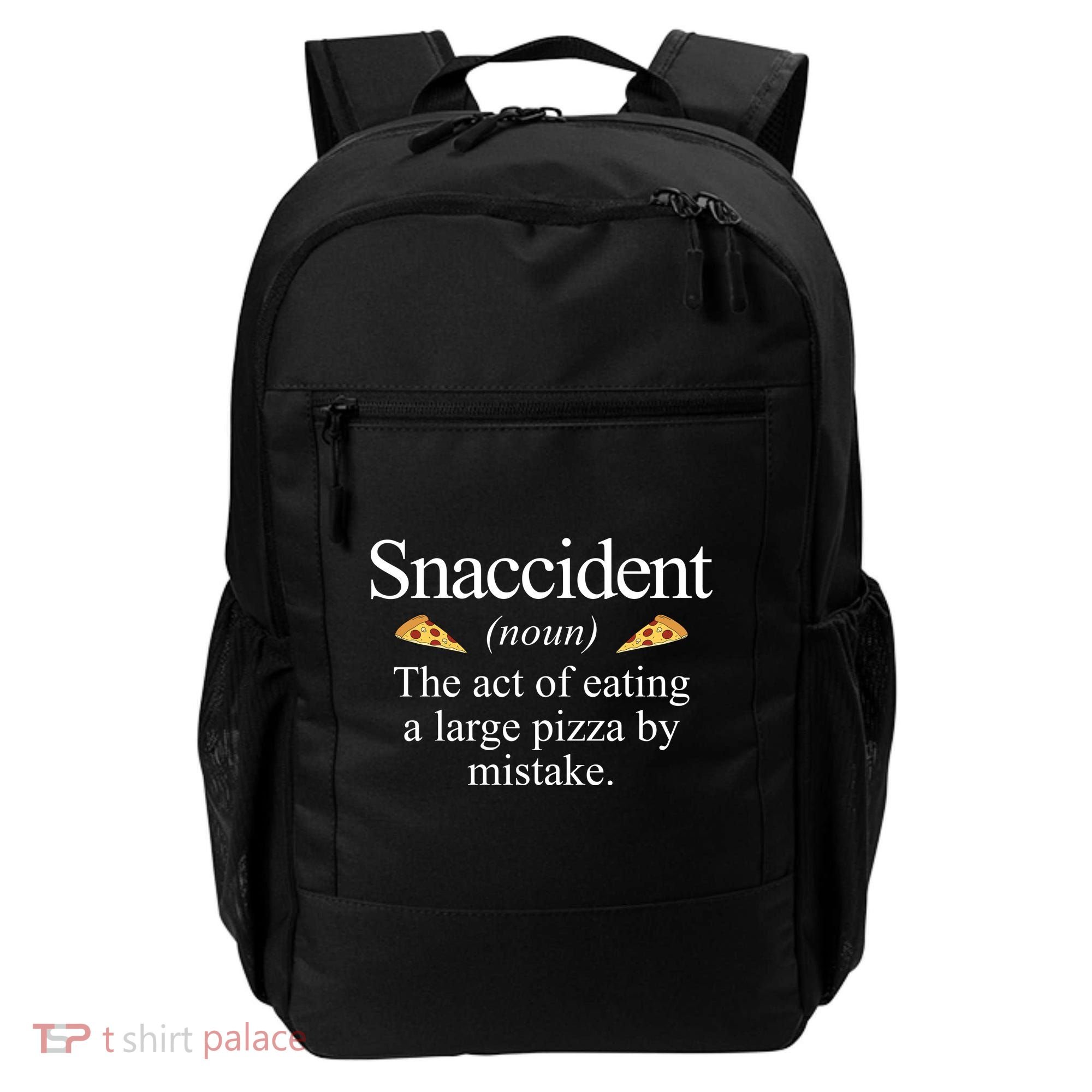 Snaccident The Act Of Eating A Large Pizza By Mistake Backpack