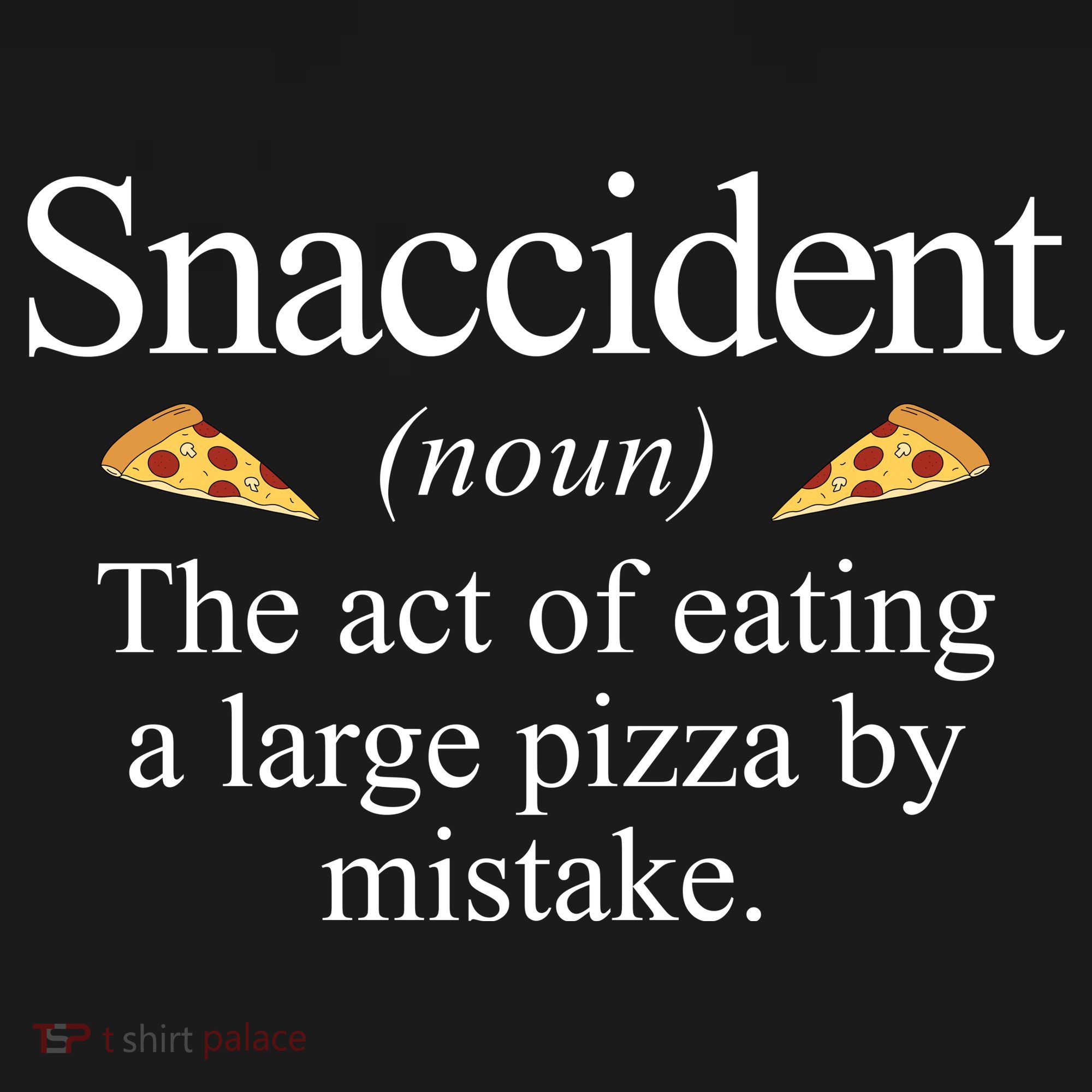 Snaccident The Act Of Eating A Large Pizza By Mistake Women's Hoodie
