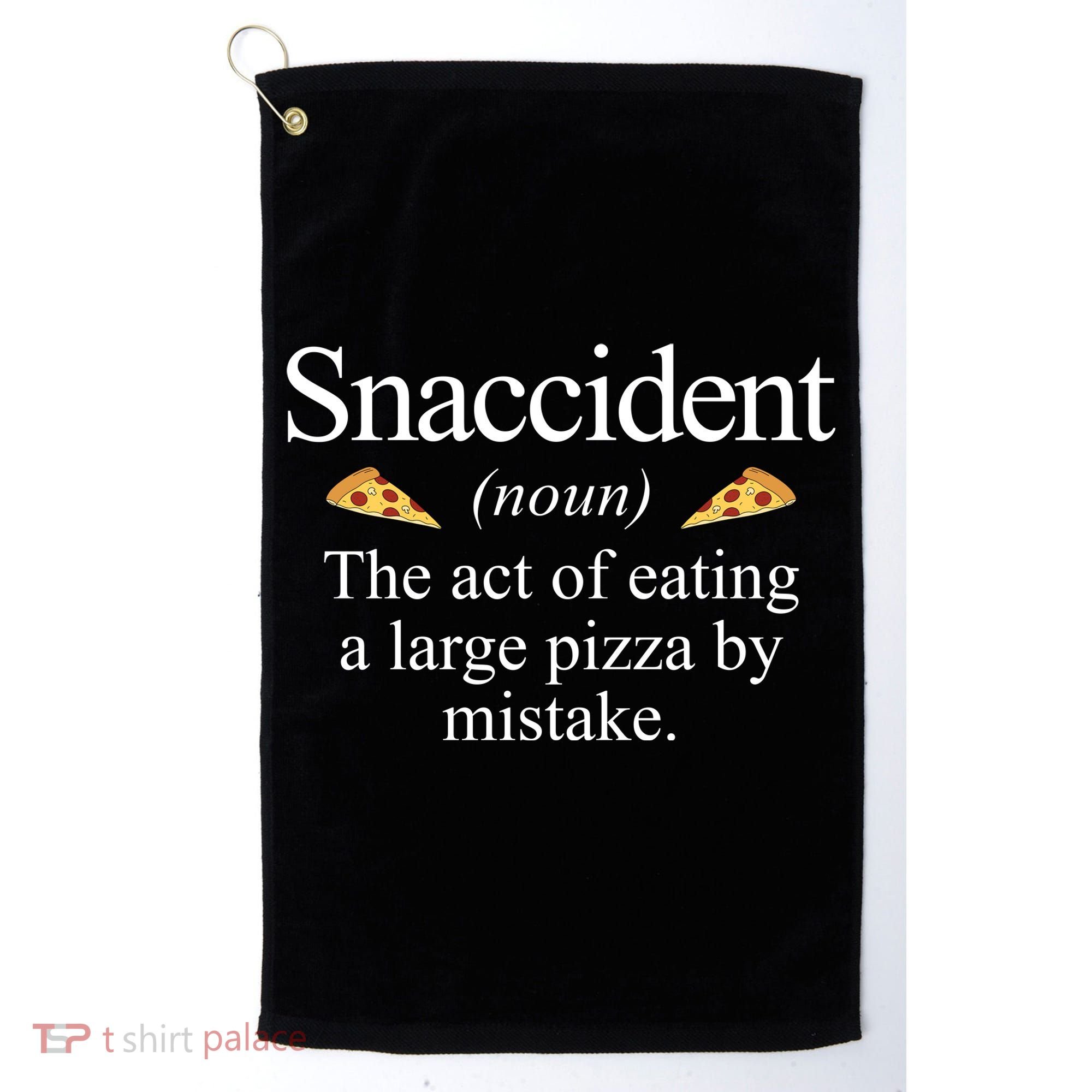 Snaccident The Act Of Eating A Large Pizza By Mistake Golf Towel