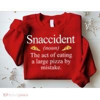 Snaccident The Act Of Eating A Large Pizza By Mistake Sweatshirt thumb 2