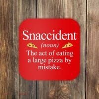 Snaccident The Act Of Eating A Large Pizza By Mistake Coaster thumb 0