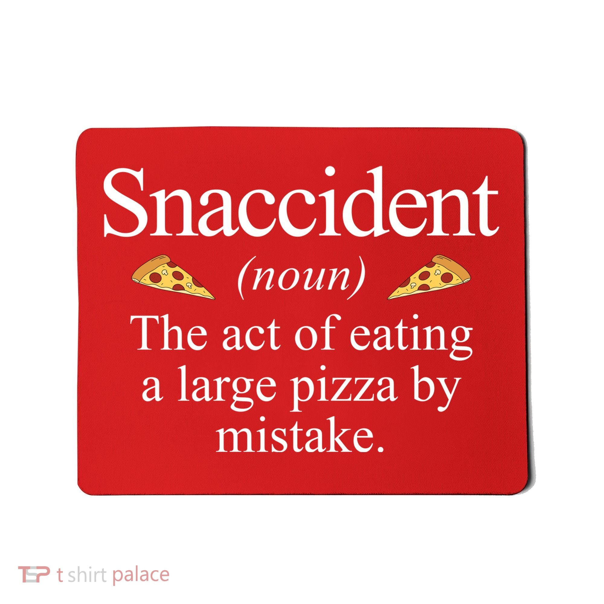 Snaccident The Act Of Eating A Large Pizza By Mistake Mousepad