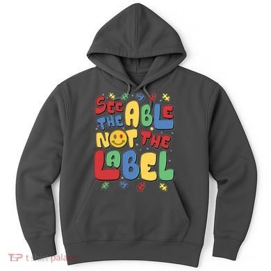See The Able Not The Label Autism Awareness Hoodie
