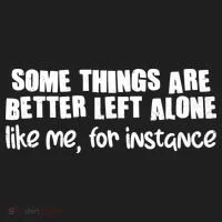 Some Things Are Better Left Alone Like Me For Instance Women's Sweatshirt thumb 2