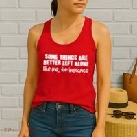 Some Things Are Better Left Alone Like Me For Instance Women's Tank Top thumb 2
