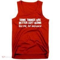 Some Things Are Better Left Alone Like Me For Instance Tank Top thumb 0