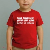 Some Things Are Better Left Alone Like Me For Instance Toddler T-Shirt thumb 2