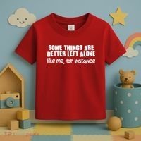 Some Things Are Better Left Alone Like Me For Instance Toddler T-Shirt thumb 3