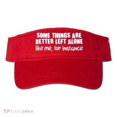 Some Things Are Better Left Alone Like Me For Instance Visor