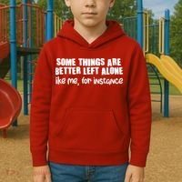 Some Things Are Better Left Alone Like Me For Instance Kids Hoodie thumb 2