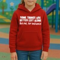 Some Things Are Better Left Alone Like Me For Instance Kids Hoodie thumb 3
