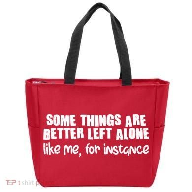 Some Things Are Better Left Alone Like Me For Instance Tote Bag