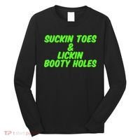 Suckin Toes And Lickin Booty Holes Humorous Dark Joke Long Sleeve Shirt thumb 0