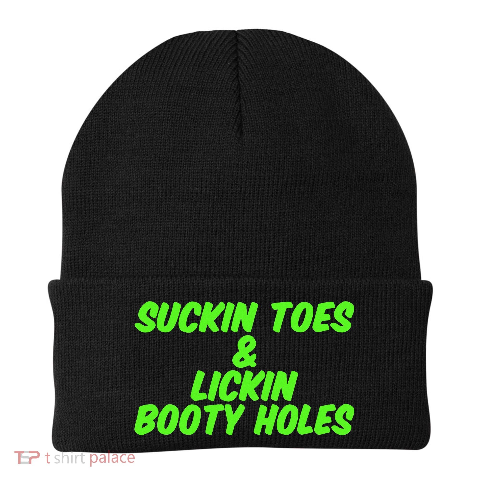 Suckin Toes And Lickin Booty Holes Humorous Dark Joke Beanie