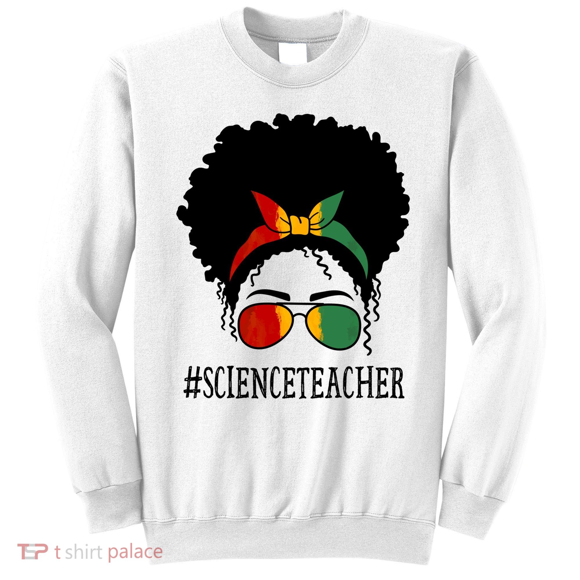 Science Teacher African Messy Bun Black History Month Cute Gift Sweatshirt