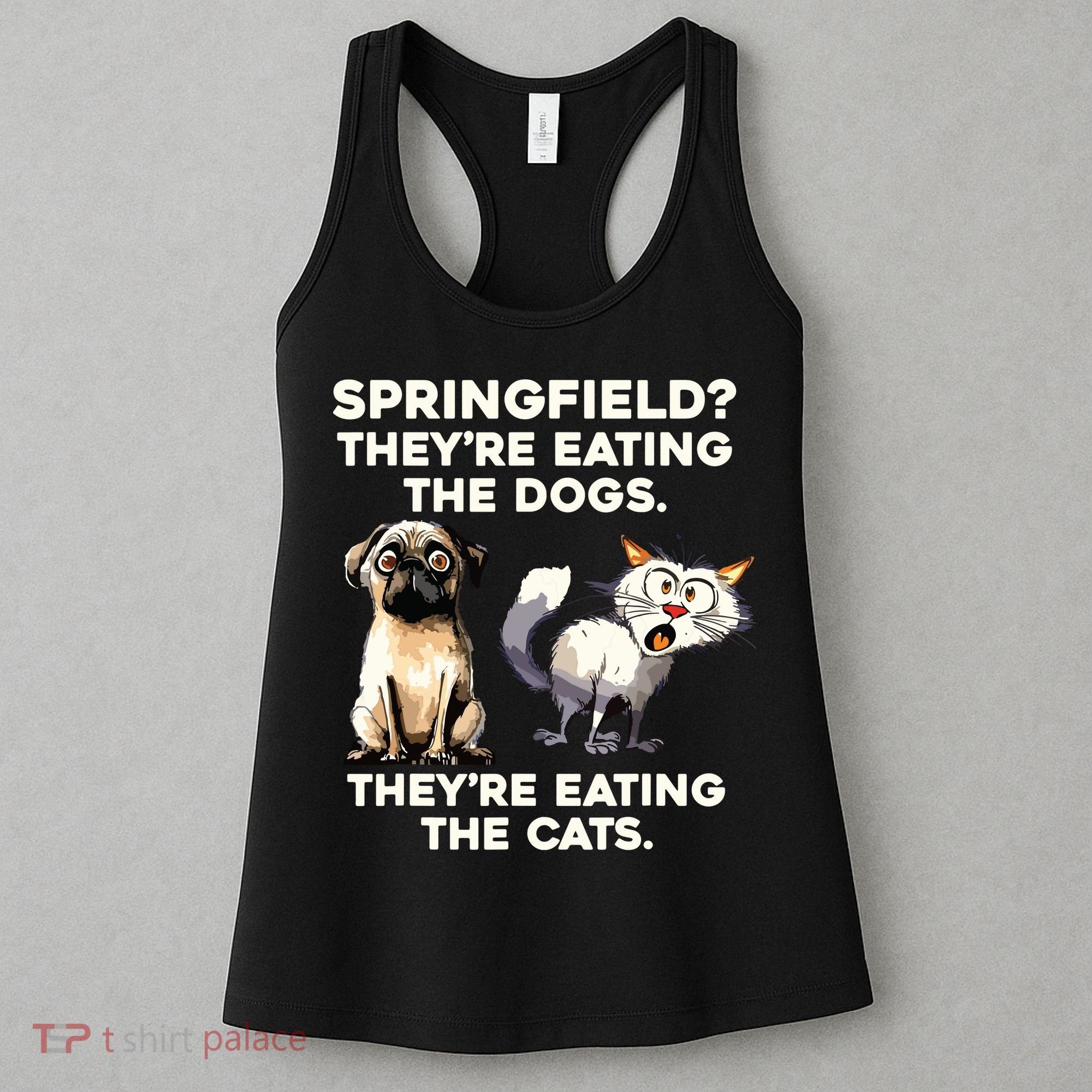 Springfield They Are Eating Dogs They Are Eating The Cats Women's Tank Top
