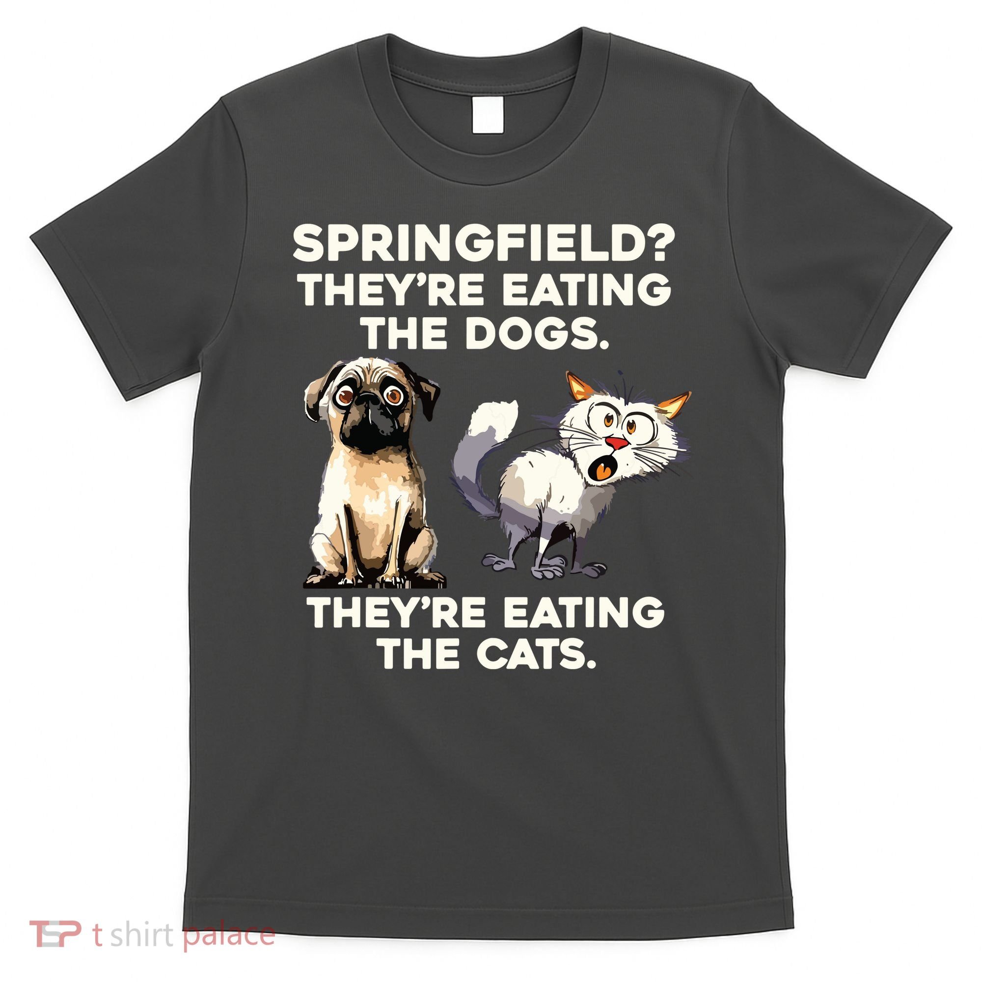 Springfield They Are Eating Dogs They Are Eating The Cats T-Shirt