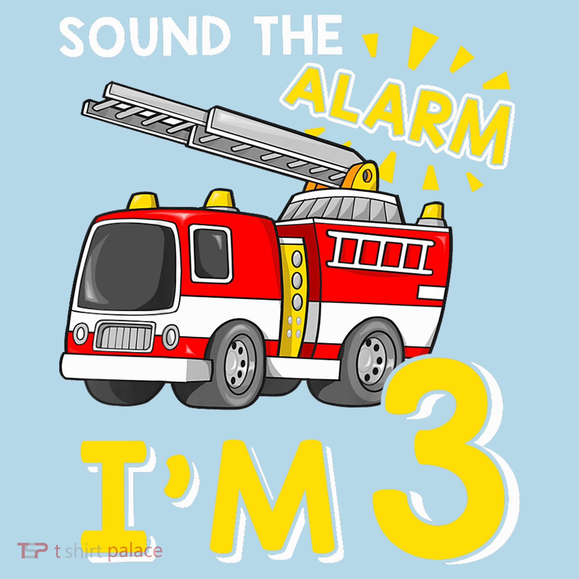Sound The Alarm Im Three 3rd Birthday Firefighter Lover Toddler T-Shirt
