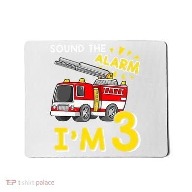 Sound The Alarm Im Three 3rd Birthday Firefighter Lover Mousepad